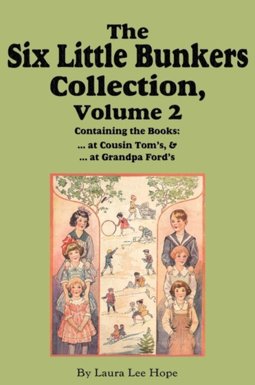 The Six Little Bunkers Collection, Volume 2 : ...at Cousin Tom's; ... at Grandpa Ford's