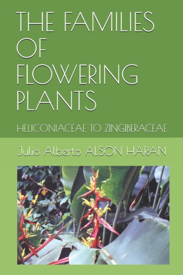 The Families of Flowering Plants : Heliconiaceae to Zingiberaceae