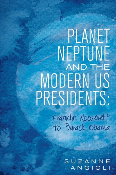 Planet Neptune and the Modern US Presidents : Franklin Roosevelt to Barack Obama