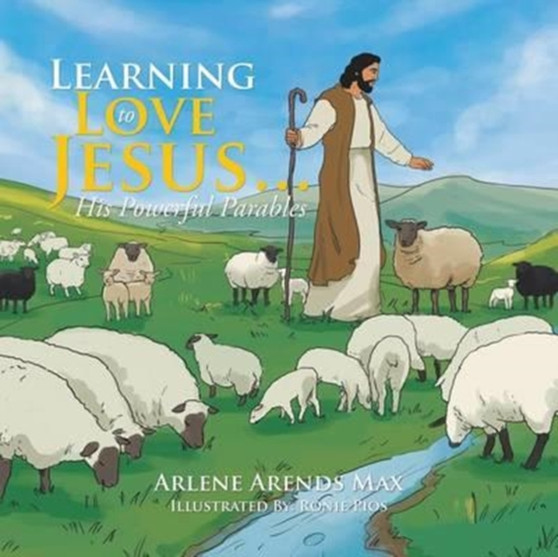 Learning to Love Jesus . . . : His Powerful Parables