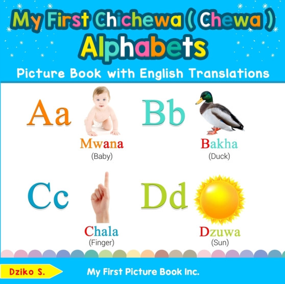 My First Chichewa ( Chewa ) Alphabets Picture Book with English Translations : Bilingual Early Learning & Easy Teaching Chichewa ( Chewa ) Books for Kids : 1