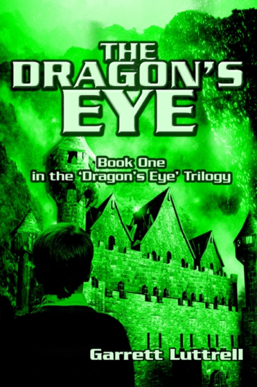 The Dragon's Eye : Book One in the 'Dragon's Eye' Trilogy