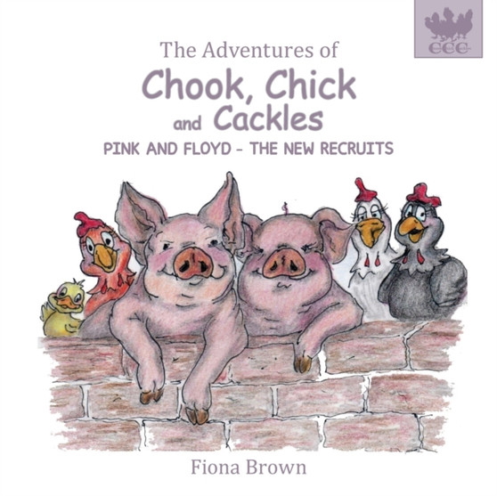 The Adventures of Chook Chick & Cackles : Pink & Floyd - The New Recruits