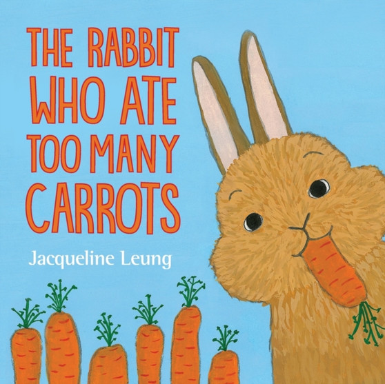 The Rabbit Who Ate Too Many Carrots