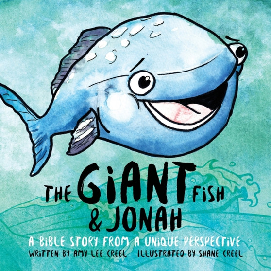The Giant Fish & Jonah : A Bible story from a unique perspective