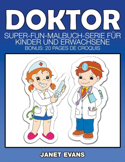 Doktor : Super-Fun-Malbuch-Serie fur Kinder und Erwachsene (Bonus: 20 Skizze Seiten)