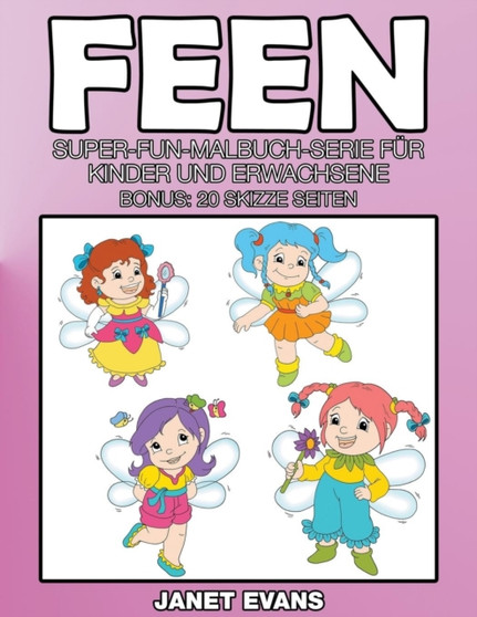 Feen : Super-Fun-Malbuch-Serie fur Kinder und Erwachsene (Bonus: 20 Skizze Seiten)