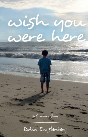 Wish You Were Here : A Summer Story