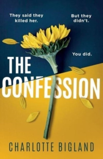The Confession: A totally addictive psychological thriller with a heart-stopping twist