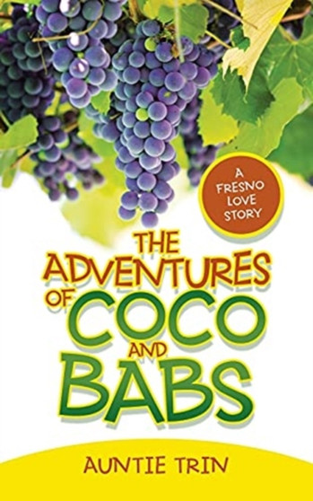 The Adventures of Coco and Babs : A Fresno Love Story