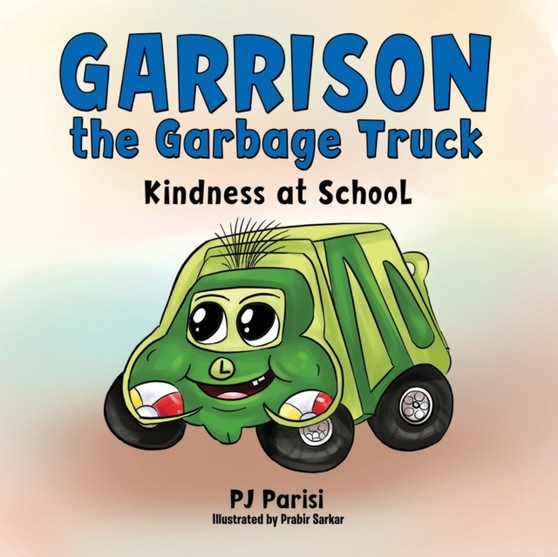 Garrison the Garbage Truck : Kindness at School