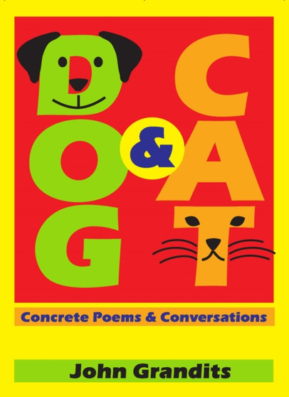Dog & Cat : Concrete Poems & Conversations