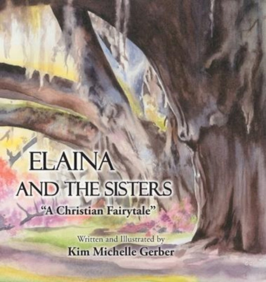 Elaina and the Sisters : A Christian Fairytale