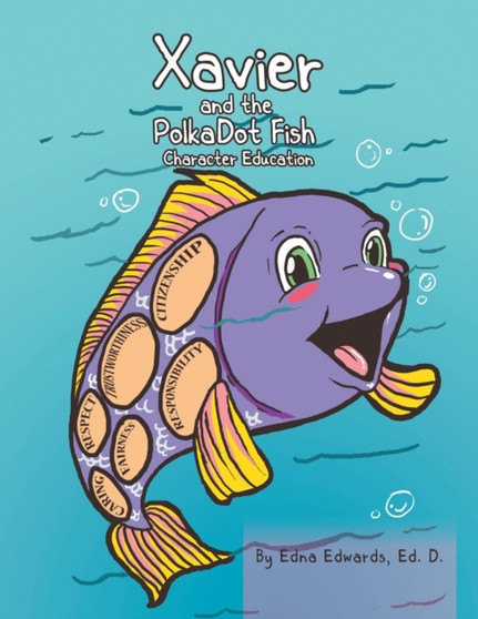 Xavier and the Polka-Dot Fish : Building Character Education