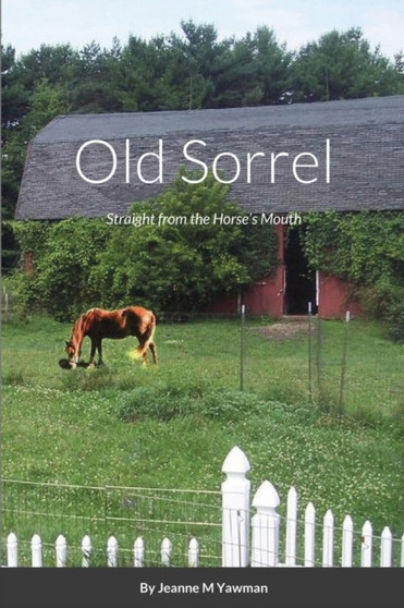 Old Sorrel : Straight from the Horse's Mouth