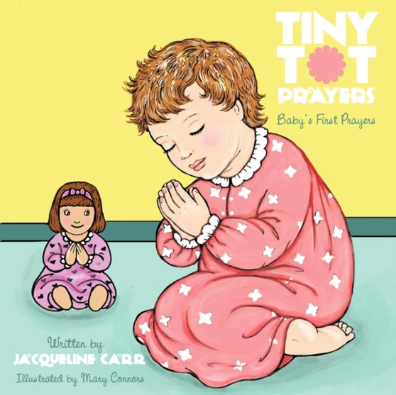 Tiny Tot Prayers : Baby's First Prayers