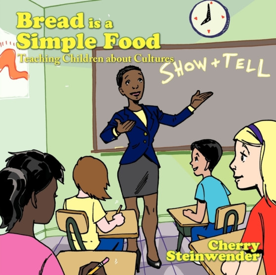 Bread is a Simple Food : Teaching Children About Cultures
