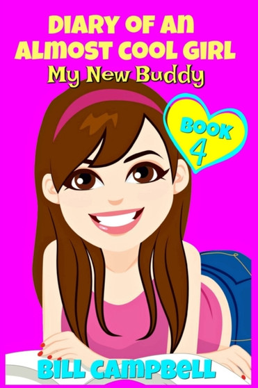 Diary of an Almost Cool Girl - Book 4 : My New Buddy: Books for Girls 8-12 : 4