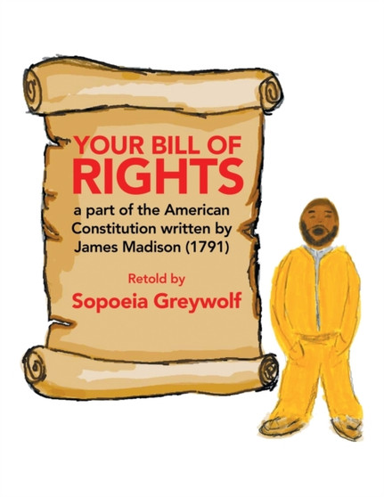 Your Bill of Rights : A Part of the American Constitution Written by James Madison (1791)