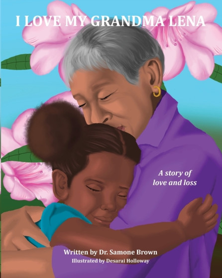 I Love My Grandma Lena : A Story of Love and Loss