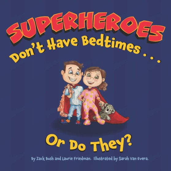 Superheroes Don't Have Bedtimes ... Or Do They? : A Story about the Power of a Good Night's Sleep : 2