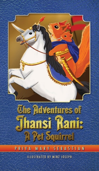 The Adventures Of Jhansi Rani : A Pet Squirrel