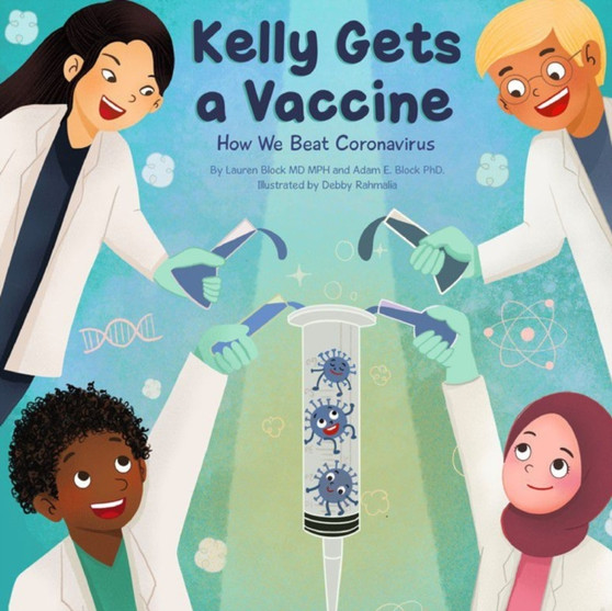 Kelly Gets a Vaccine : How We Beat Coronavirus: How We Beat Coronavirus