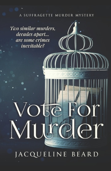 Vote For Murder : A Suffragette Murder Mystery