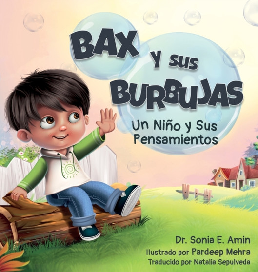 Bax y Sus Burbujas : Un Nino y Sus Pensamientos