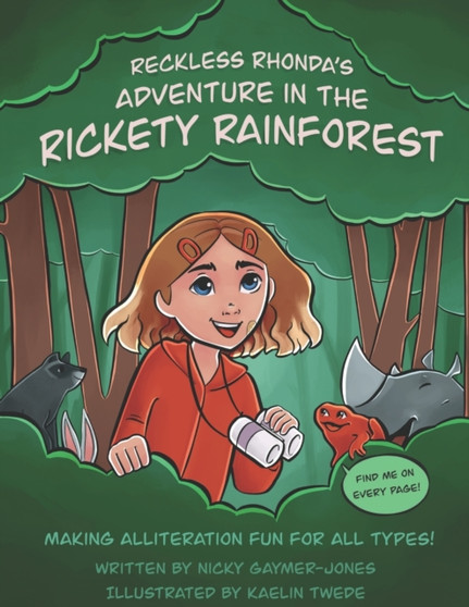 Reckless Rhonda's Adventure In The Rickety Rainforest : Making Alliteration Fun For All Types! : 2