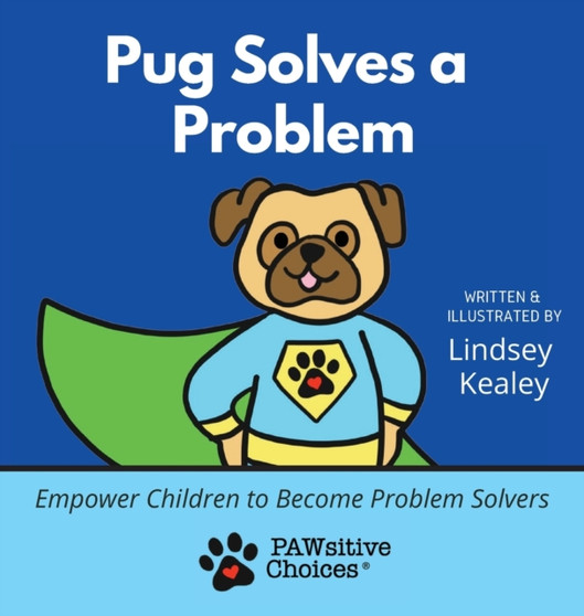 Pug Solves a Problem : Empower Children to Become Problem Solvers