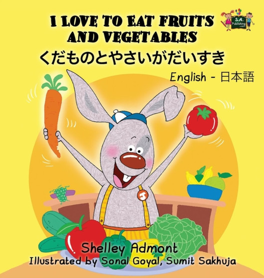 I Love to Eat Fruits and Vegetables : English Japanese Bilingual Edition