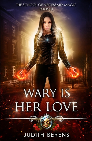Wary Is Her Love : An Urban Fantasy Action Adventure : 3