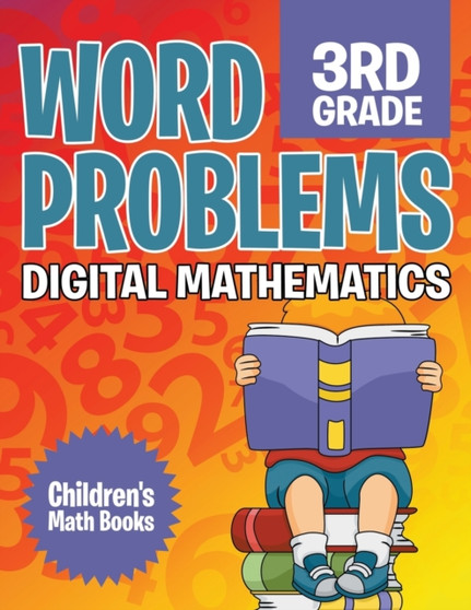 Word Problems 3rd Grade : Digital Mathematics Children's Math Books