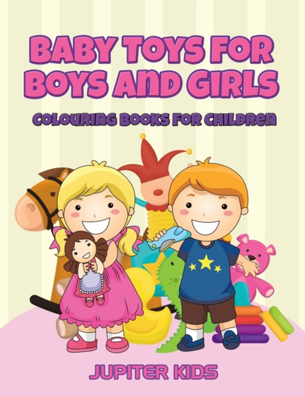 Baby Toys for Boys and Girls : Colouring Books For Children