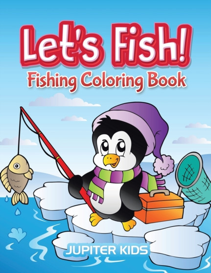 Let's Fish! : Fishing Coloring Book