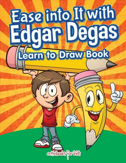 Ease into It with Edgar Degas : Learn to Draw Book