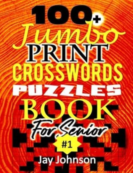 100+ Jumbo CROSSWORD Puzzle Book For Seniors : A Special Extra Large Print Crossword Puzzle Book For Seniors Based On Contemporary US Spelling Words As A Jumbo Print Easy Crosswords 1