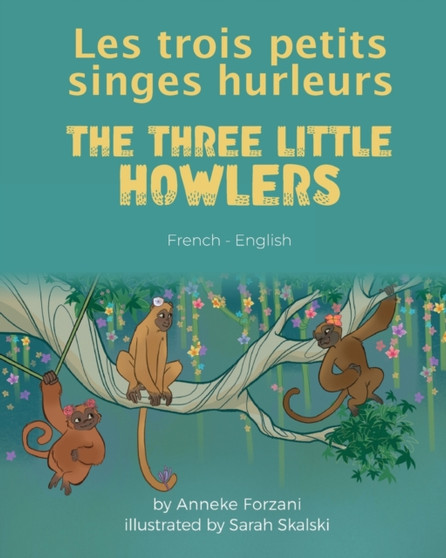 The Three Little Howlers (French-English) : Les trois petits singes hurleurs