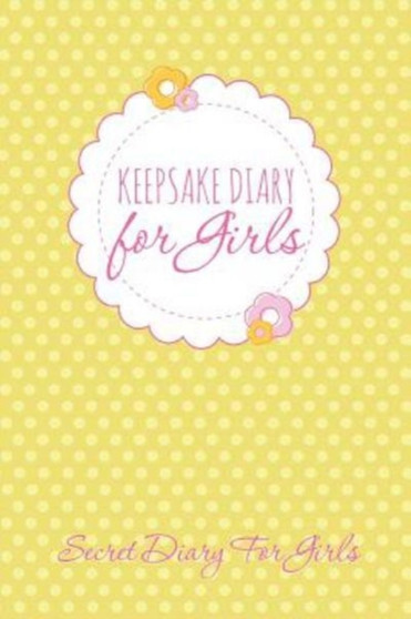 Keepsake Diary for Girls : Secret Diary for Girls