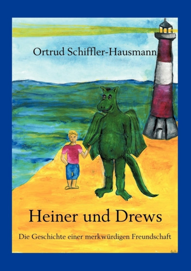 Heiner und Drews- Die Geschichte einer merkwurdigen Freundschaft