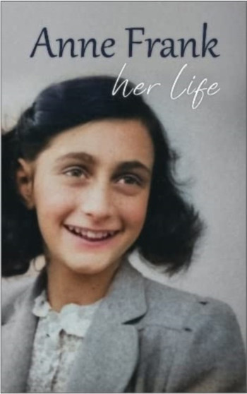 Anne Frank : Her life