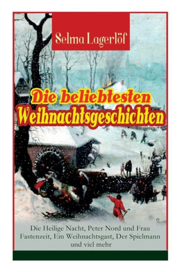 Die beliebtesten Weihnachtsgeschichten von Selma Lagerloef : Die Heilige Nacht, Peter Nord und Frau Fastenzeit, Ein Weihnachtsgast, Der Spielmann und viel mehr: Das Madchen vom Moorhof, Christuslegend