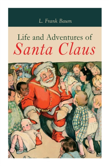 Life and Adventures of Santa Claus : Christmas Classic