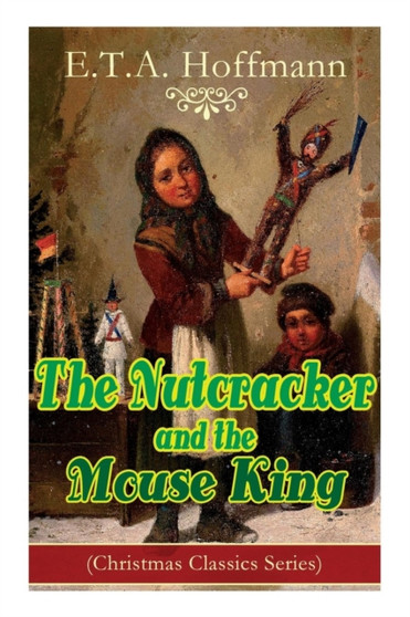 The Nutcracker and the Mouse King (Christmas Classics Series) : Fantasy Classic