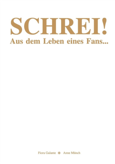 Schrei! : Aus dem Leben eines Fans...