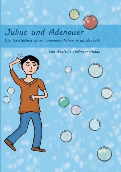 Julius und Adenauer : Die Geschichte einer ungewohnlichen Freundschaft