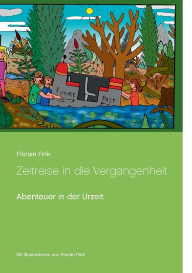 Zeitreise in die Vergangenheit : Abenteuer in der Urzeit