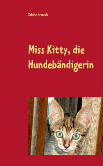 Miss Kitty, die Hundebandigerin : Geschichten von und mit den Tieren der Quinta