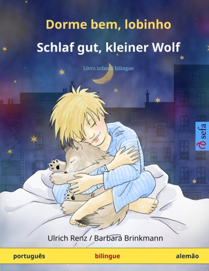 Dorme bem, lobinho - Schlaf gut, kleiner Wolf (portugues - alemao) : Livro infantil bilingue
